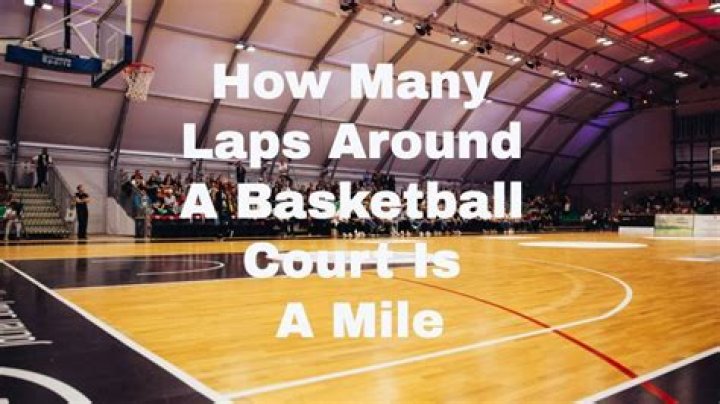 How Many Laps Around A Basketball Court Is A Mile