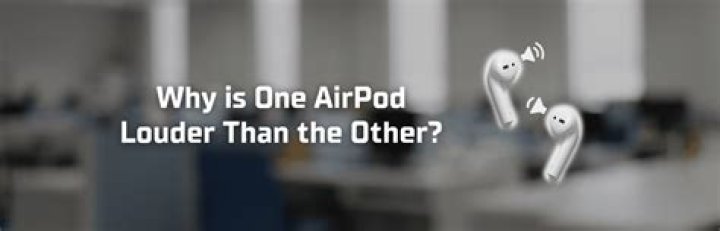 Why Is One Airpod Louder Than The Other